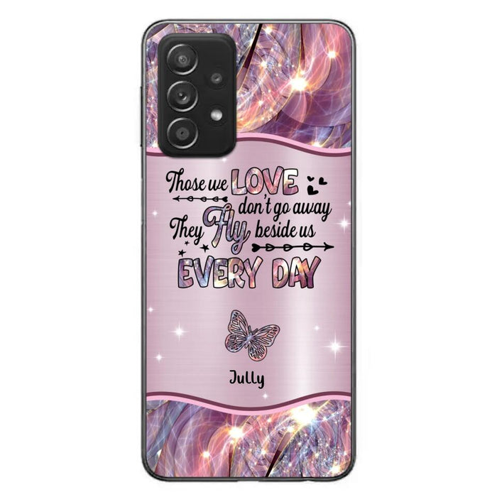 Custom Personalized Memorial Butterfly Phone Case - Memorial Gift Idea - Upto 6 Butterflies - Those we Love Don't Go Away They Fly Beside Us Every Day - Case For iPhone/Samsung