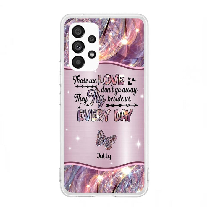 Custom Personalized Memorial Butterfly Phone Case - Memorial Gift Idea - Upto 6 Butterflies - Those we Love Don't Go Away They Fly Beside Us Every Day - Case For iPhone/Samsung