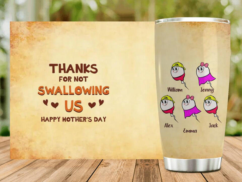 Custom Personalized Tumbler - Mother's Day, Funny, Birthday Gift For Mom - Thanks For Not Swallowing Us