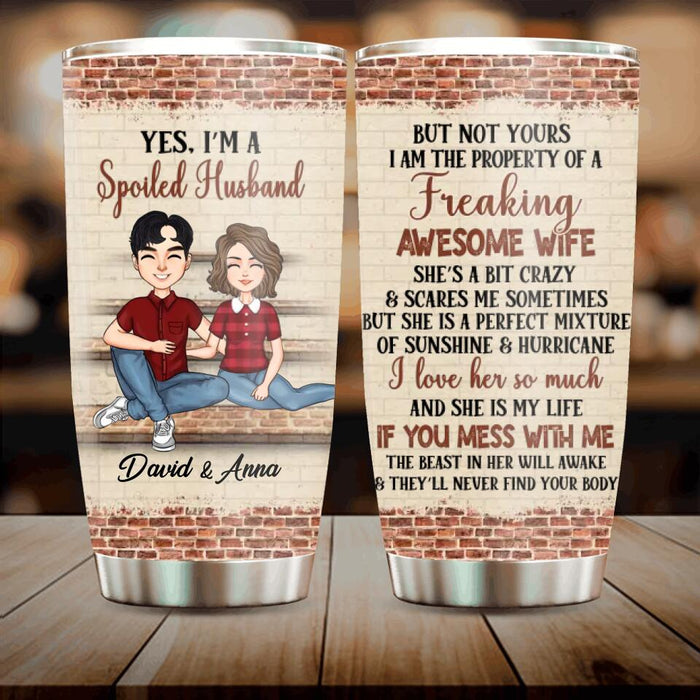 Custom Personalized Couple Tumbler - Gift Idea For Wife/ Husband - Yes I'm A Spoiled Husband But Not Yours