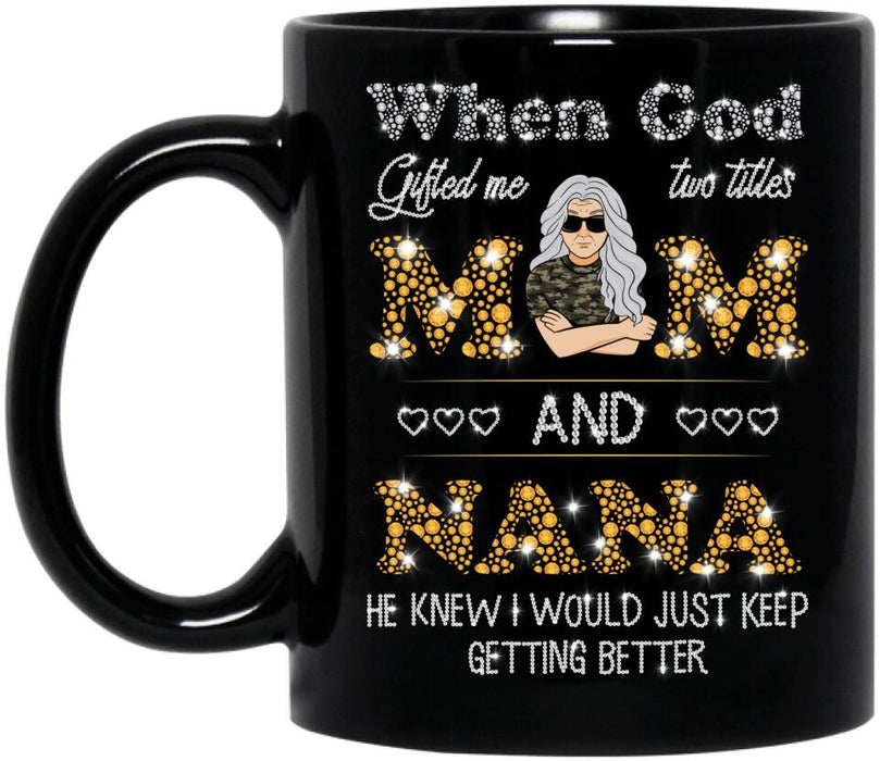 Personalized Mom Nana Coffee Mug - Mother's Day Gift For Mom/ Grandma - When God Gifted Me Two Titles Mom And Nana