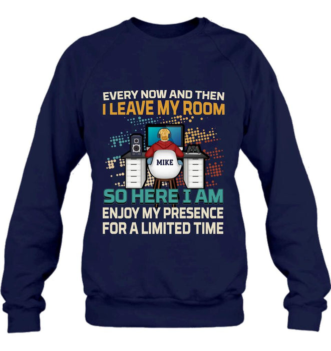 Custom Personalized Gamer T-shirt/ Long Sleeve/ Sweatshirt/ Hoodie - Gift Idea For Gaming Lovers - Every Now And Then I Leave My Room So Here I Am Enjoy My Presence For A Limited Time