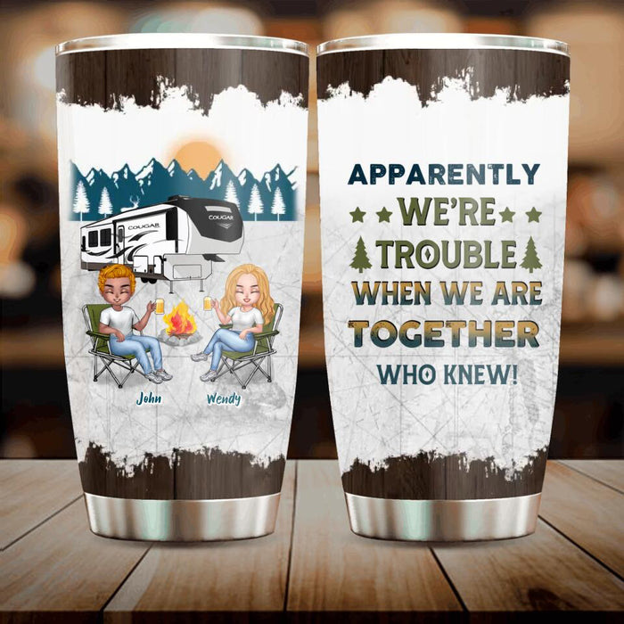 Custom Camping Friends Tumbler - Upto 7 People - Gift Idea For Friends/Couple/Camping Lovers - Apparently We're Trouble When We Are Together Who Knew!