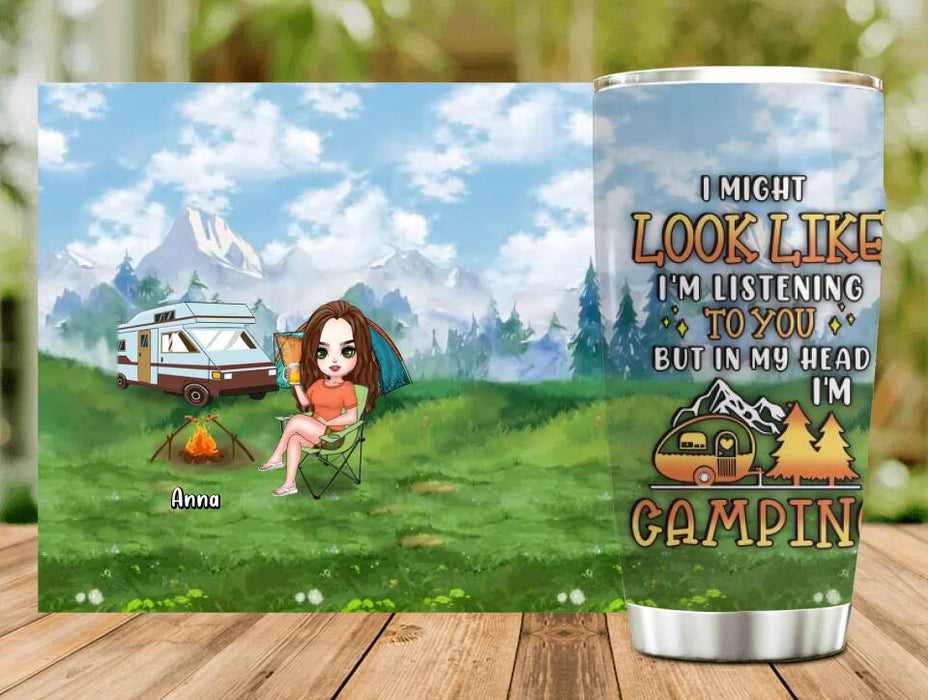 Custom Personalized Single Camping Tumbler - Gift Idea For Single/ Camping Lover - I Might Look Like I'm Listening To You But In My Heart I'm Camping