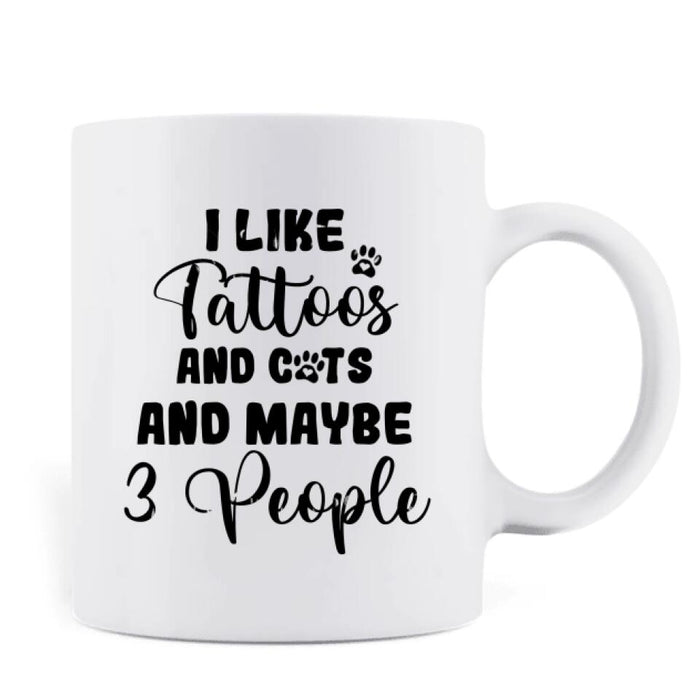 Custom Personalized Cat Mom Mug - Upto 3 Cats - I Like Tattoos And Cats And maybe 3 People