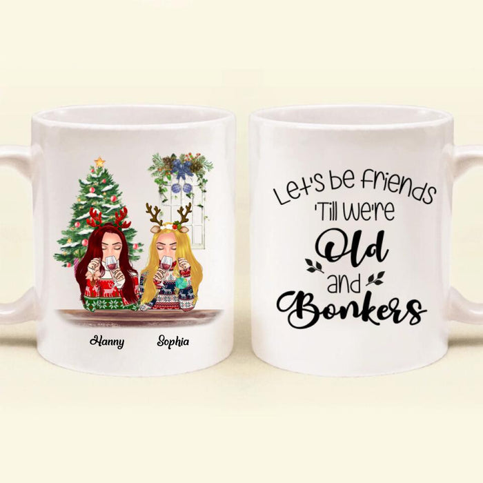 Custom Personalized Christmas Besties Mug - Best Gift For Christmas - Let's Be Friends 'Till We're Old And Bonkers