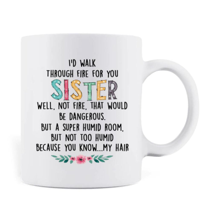 Custom Personalized Autumn/Winter/Christmas Sister Coffee Mug - Upto 5 Girls - Best Gift For Friends - I'd Walk Through Fire For You