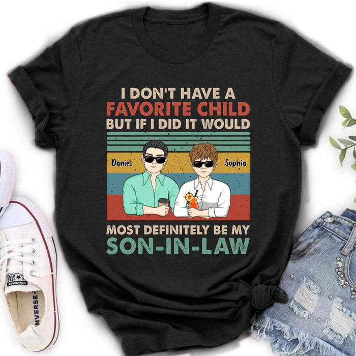 Custom Personalized Mother Shirt - Mother's Day Gift Idea - I Don't Have Favorite Child But If I Did It Would Most Definitely Be My Son-In-Law