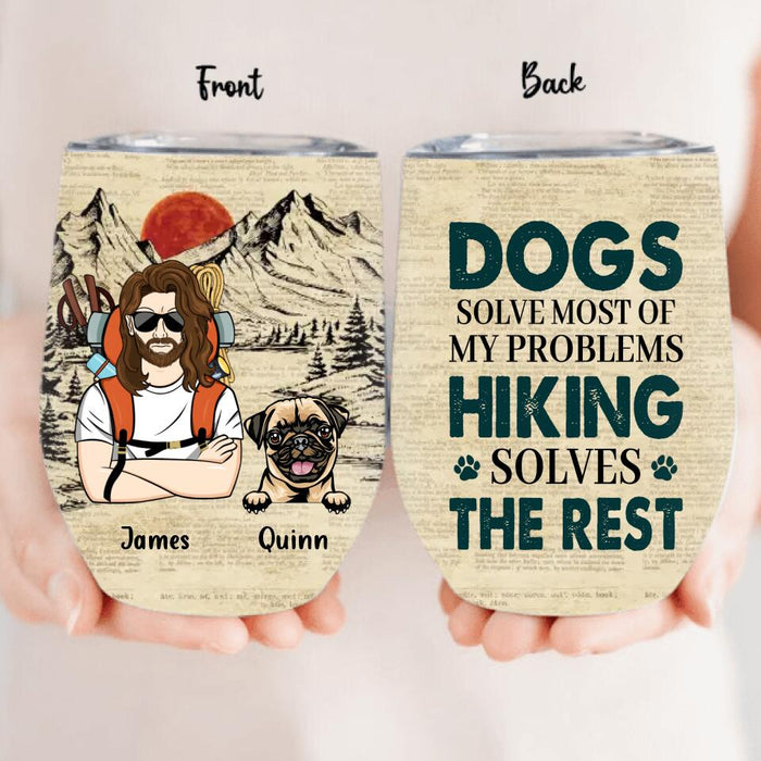 Custom Personalized Hiking Wine Tumbler - Upto 4 Dogs - Mother's Day/Father's Day Gift Idea for Hiking/Dog Lovers - Dogs Solve Most Of My Problems Hiking Solves The Rest