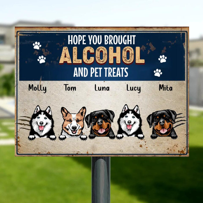 Custom Personalized Pet Metal Sign - Gift Idea For Dog/Cat Lovers - Upto 5 Pets - Hope You Brought Alcohol And Pet Treats