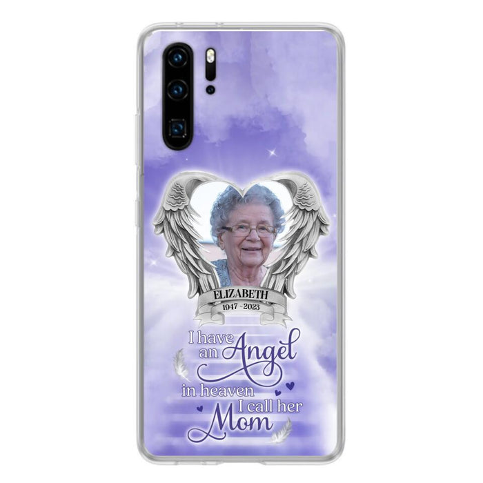 Custom Personalized Angel Mom Phone Case - Upload Photo - Memorial Gift Idea For Mom/ Mother's Day - I Have An Angel In Heaven I Call Her Mom - Case For Xiaomi/ Oppo/ Huawei