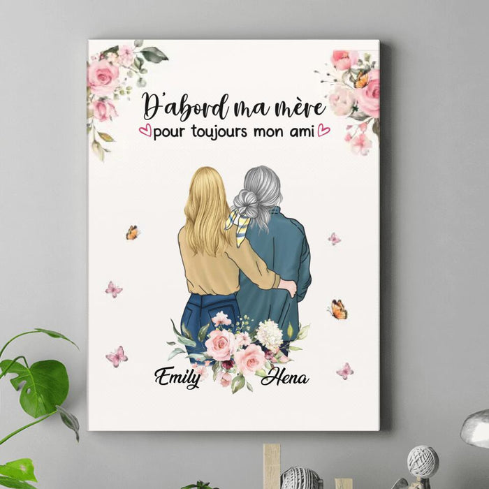 Custom Personalized Mom & Daughter Vertical Canvas - Mother's Day Gift Idea From Daughter - D'abord Ma Mere Pour Toujours Mon Ami