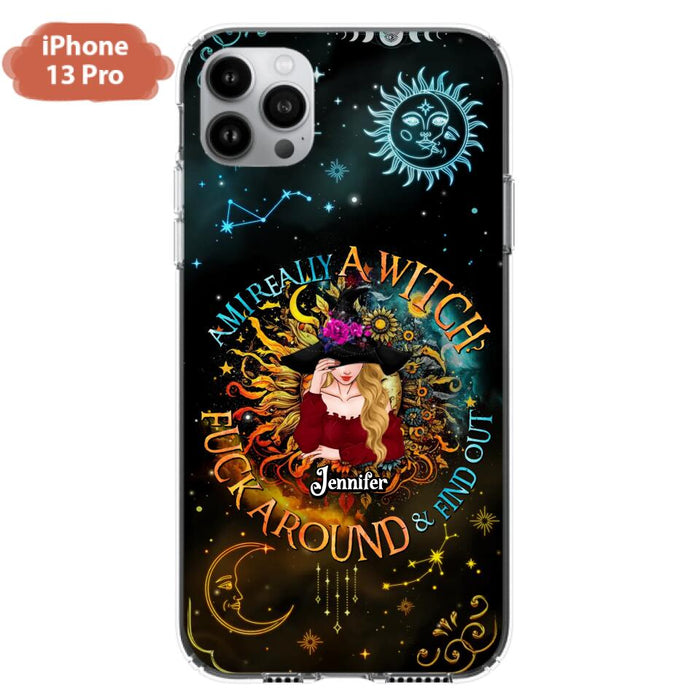 Custom Personalized Witch Phone Case - Gift Idea For Halloween/Witch Lovers - Am I Really A Witch Fuck Around & Find Out - Case For iPhone &  Samsung