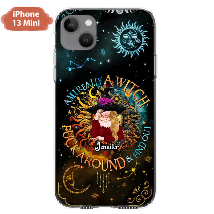 Custom Personalized Witch Phone Case - Gift Idea For Halloween/Witch Lovers - Am I Really A Witch Fuck Around & Find Out - Case For iPhone &  Samsung