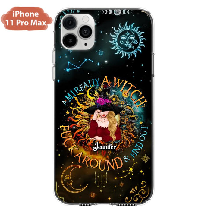 Custom Personalized Witch Phone Case - Gift Idea For Halloween/Witch Lovers - Am I Really A Witch Fuck Around & Find Out - Case For iPhone &  Samsung