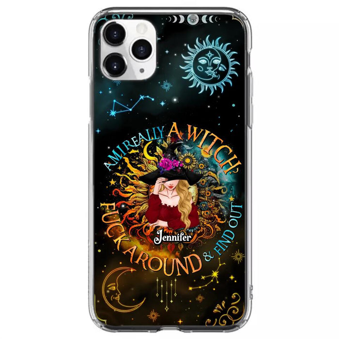 Custom Personalized Witch Phone Case - Gift Idea For Halloween/Witch Lovers - Am I Really A Witch Fuck Around & Find Out - Case For iPhone &  Samsung