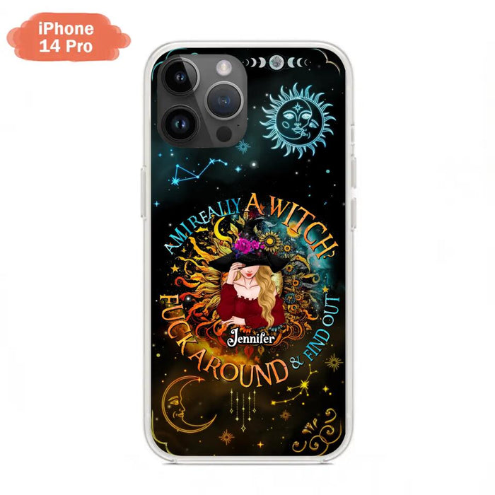 Custom Personalized Witch Phone Case - Gift Idea For Halloween/Witch Lovers - Am I Really A Witch Fuck Around & Find Out - Case For iPhone &  Samsung