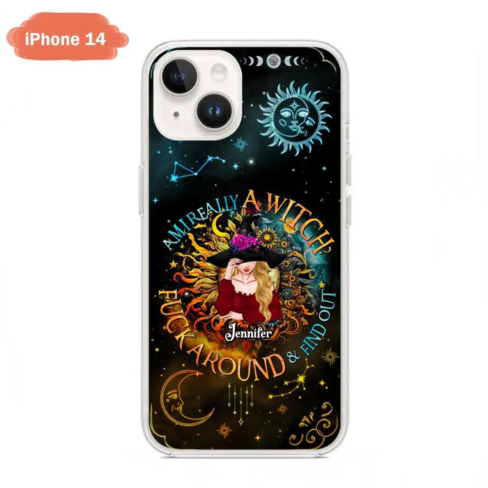 Custom Personalized Witch Phone Case - Gift Idea For Halloween/Witch Lovers - Am I Really A Witch Fuck Around & Find Out - Case For iPhone &  Samsung