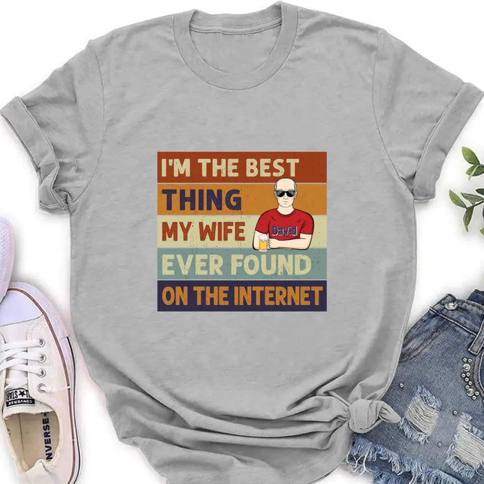 Custom Personalized Couple Shirt/Hoodie/Long sleeve/Sweatshirt - Gift Idea For Couple/Mother's Day/Father's Day - I'm The Best Thing My Wife Ever Found On The Internet