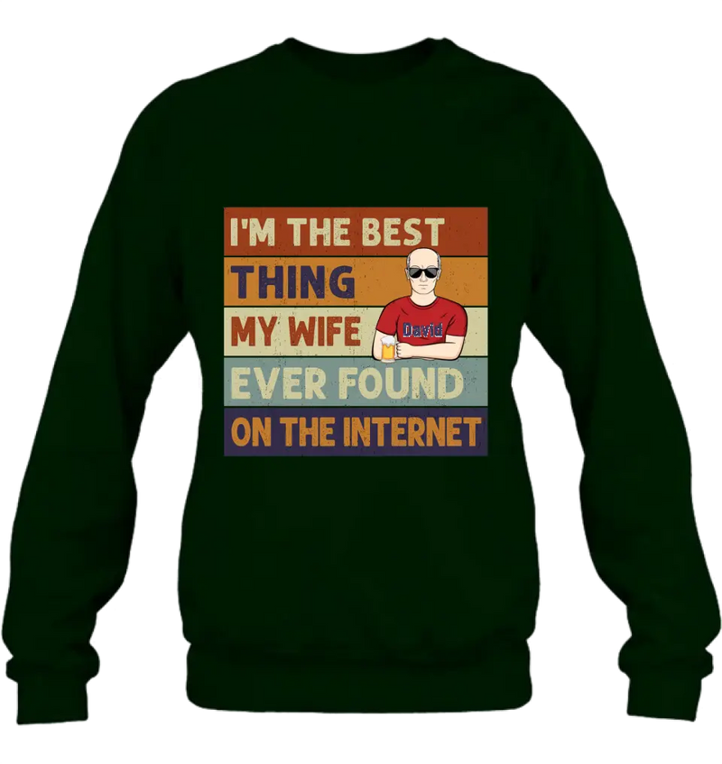 Personalized Couple Shirt/Hoodie/Long sleeve/Sweatshirt - Gift Idea For Couple/Mother's Day/Father's Day - I'm The Best Thing My Wife Ever Found On The Internet