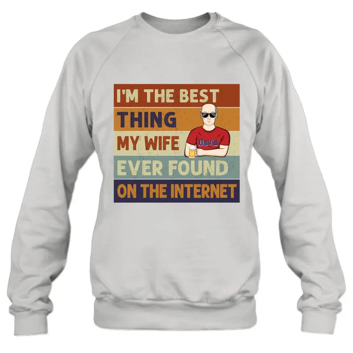 Custom Personalized Couple Shirt/Hoodie/Long sleeve/Sweatshirt - Gift Idea For Couple/Mother's Day/Father's Day - I'm The Best Thing My Wife Ever Found On The Internet