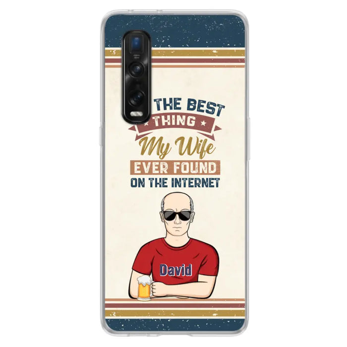 Custom Personalized Couple Phone Case - Gift Idea For Couple/Mother's Day/Father's Day - I'm The Best Thing My Wife Ever Found On The Internet - Case For Oppo/Xiaomi/Huawei