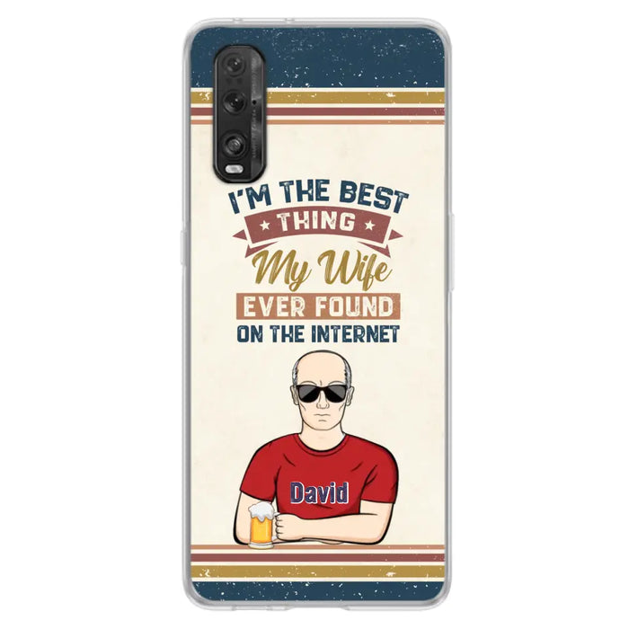 Custom Personalized Couple Phone Case - Gift Idea For Couple/Mother's Day/Father's Day - I'm The Best Thing My Wife Ever Found On The Internet - Case For Oppo/Xiaomi/Huawei