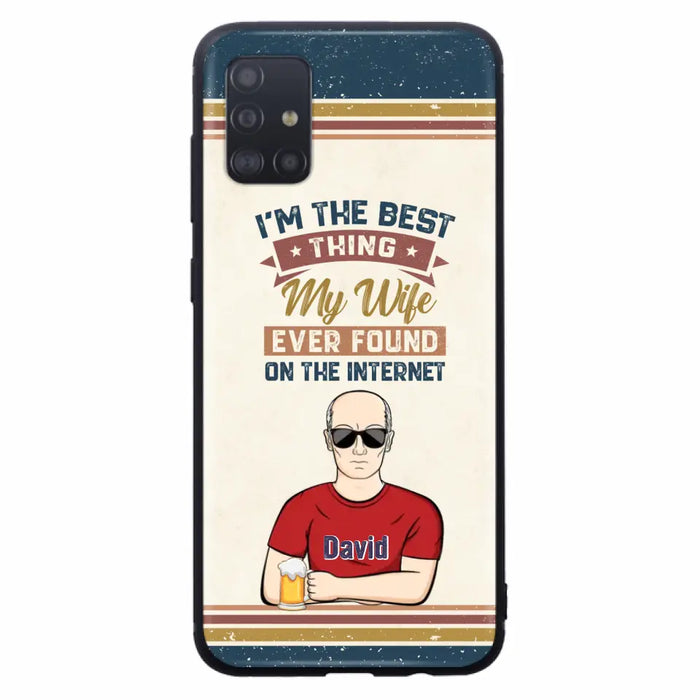 Custom Personalized Couple Phone Case - Gift Idea For Couple/Mother's Day/Father's Day - I'm The Best Thing My Wife Ever Found On The Internet - Case For iPhone/Samsung