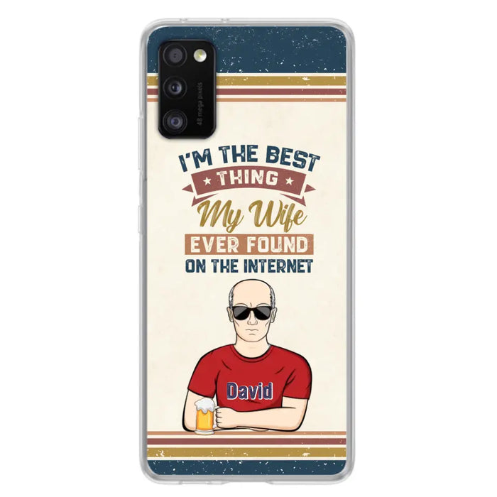 Custom Personalized Couple Phone Case - Gift Idea For Couple/Mother's Day/Father's Day - I'm The Best Thing My Wife Ever Found On The Internet - Case For iPhone/Samsung