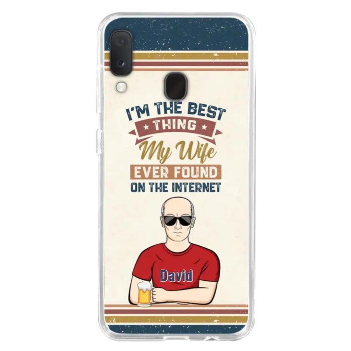 Custom Personalized Couple Phone Case - Gift Idea For Couple/Mother's Day/Father's Day - I'm The Best Thing My Wife Ever Found On The Internet - Case For iPhone/Samsung