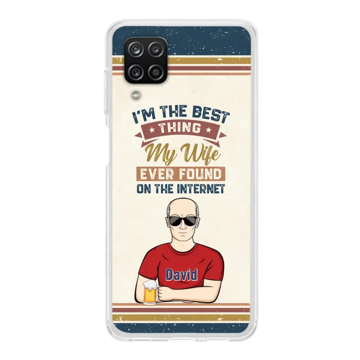 Custom Personalized Couple Phone Case - Gift Idea For Couple/Mother's Day/Father's Day - I'm The Best Thing My Wife Ever Found On The Internet - Case For iPhone/Samsung