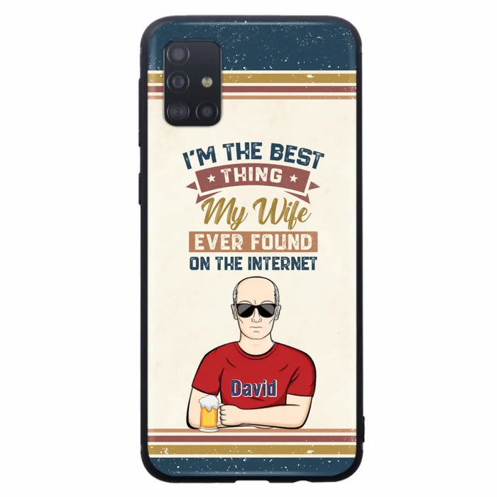 Custom Personalized Couple Phone Case - Gift Idea For Couple/Mother's Day/Father's Day - I'm The Best Thing My Wife Ever Found On The Internet - Case For iPhone/Samsung