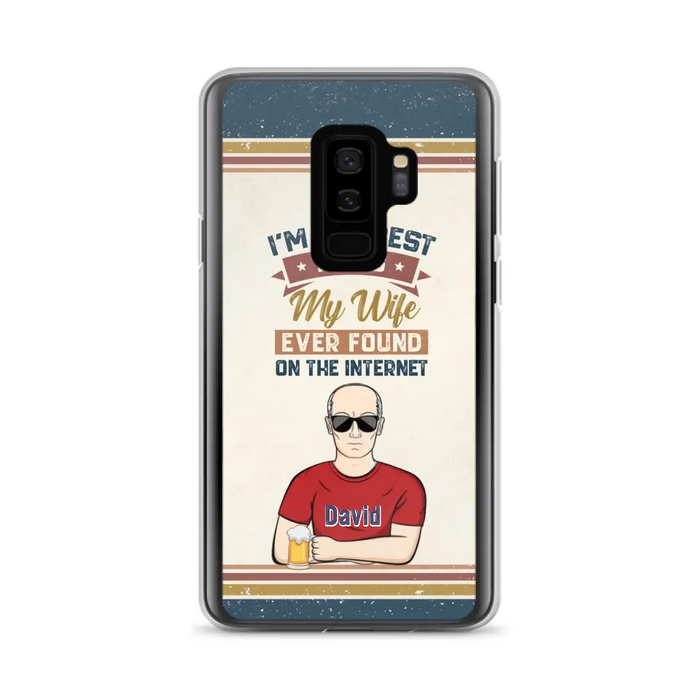 Custom Personalized Couple Phone Case - Gift Idea For Couple/Mother's Day/Father's Day - I'm The Best Thing My Wife Ever Found On The Internet - Case For iPhone/Samsung