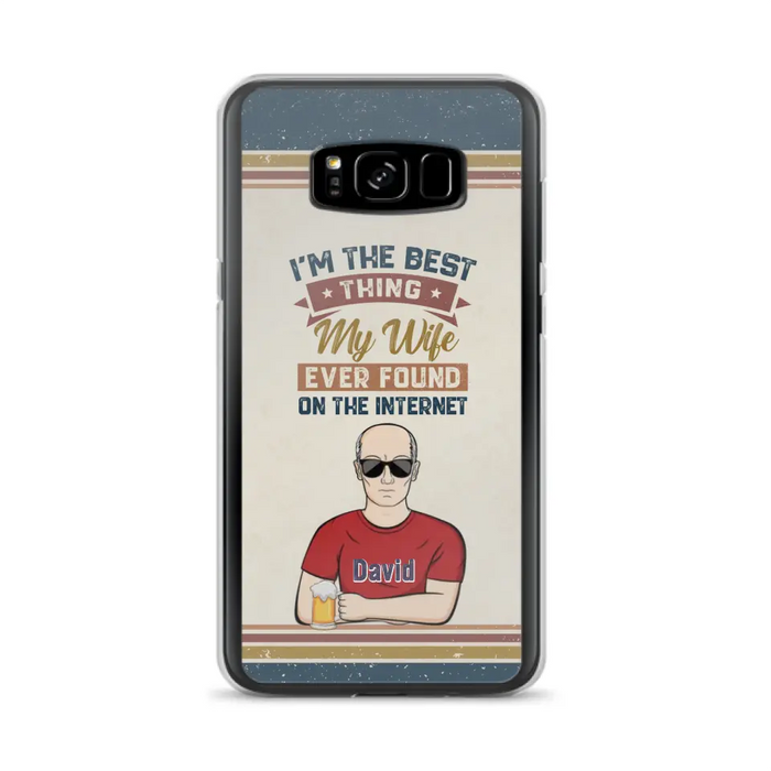 Custom Personalized Couple Phone Case - Gift Idea For Couple/Mother's Day/Father's Day - I'm The Best Thing My Wife Ever Found On The Internet - Case For iPhone/Samsung