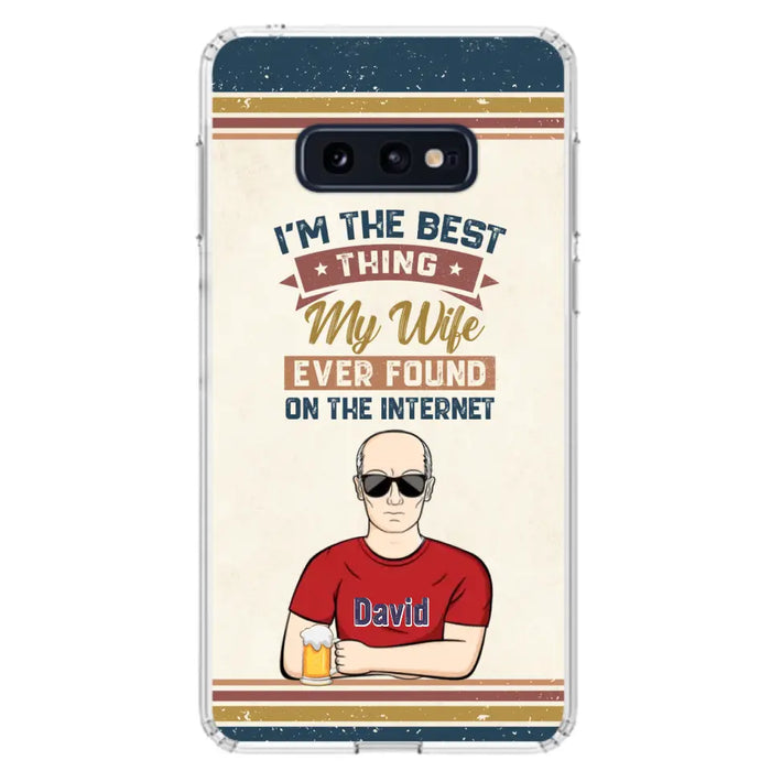 Custom Personalized Couple Phone Case - Gift Idea For Couple/Mother's Day/Father's Day - I'm The Best Thing My Wife Ever Found On The Internet - Case For iPhone/Samsung