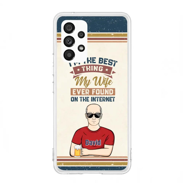 Custom Personalized Couple Phone Case - Gift Idea For Couple/Mother's Day/Father's Day - I'm The Best Thing My Wife Ever Found On The Internet - Case For iPhone/Samsung