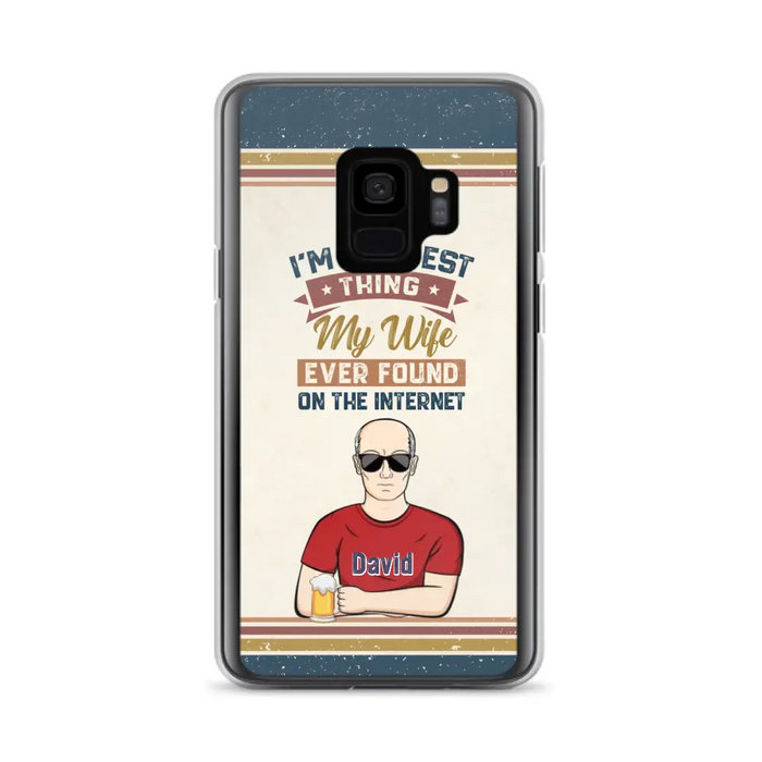 Custom Personalized Couple Phone Case - Gift Idea For Couple/Mother's Day/Father's Day - I'm The Best Thing My Wife Ever Found On The Internet - Case For iPhone/Samsung