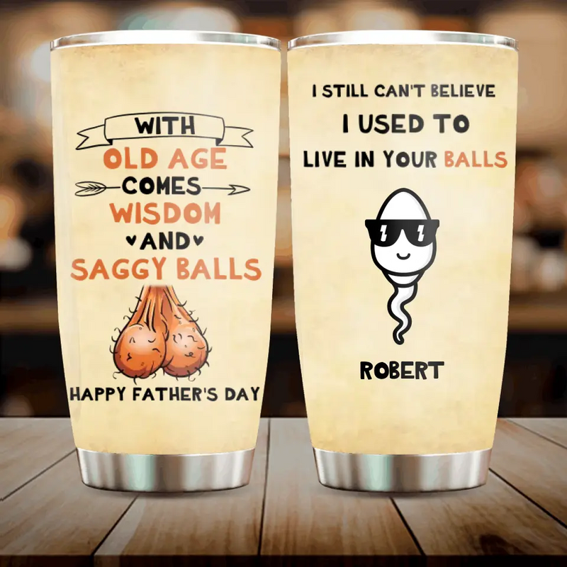 Personalized Sperms Tumbler - Gift Idea For Father's Day From Kids - Up to 6 Sperms - We Still Can't Believe We Used To Live In Your Balls