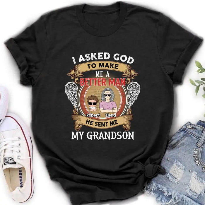 Personalized Grandma Shirt/Hoodie/Long sleeve/Sweatshirt - Gift Idea For Grandma From Kids - I Asked God To Make Me A Better Man He Sent Me My Grandson