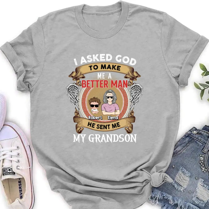 Personalized Grandma Shirt/Hoodie/Long sleeve/Sweatshirt - Gift Idea For Grandma From Kids - I Asked God To Make Me A Better Man He Sent Me My Grandson