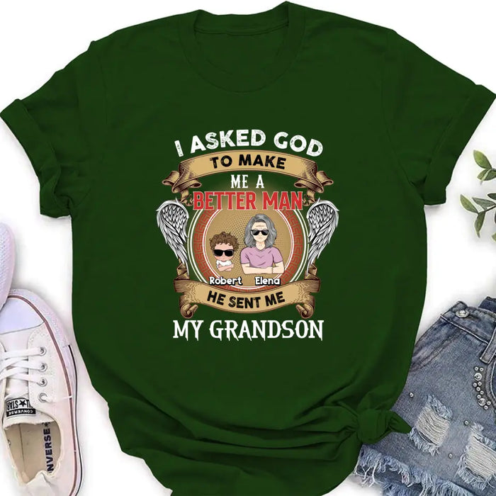 Personalized Grandma Shirt/Hoodie/Long sleeve/Sweatshirt - Gift Idea For Grandma From Kids - I Asked God To Make Me A Better Man He Sent Me My Grandson