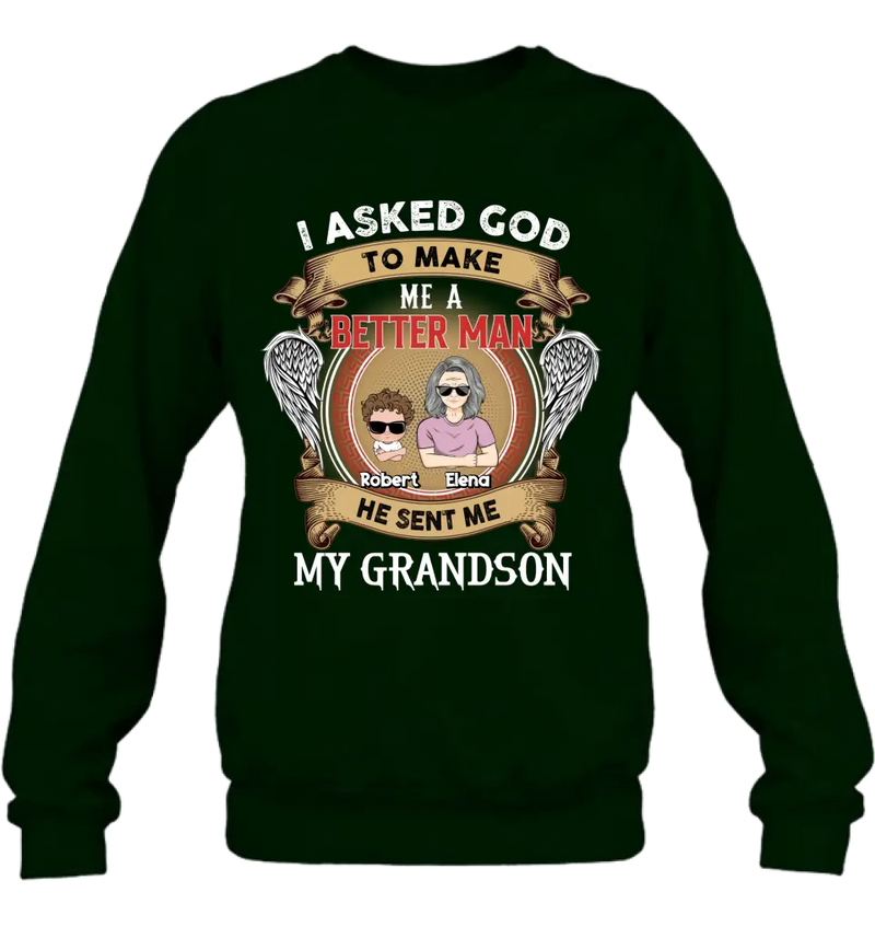 Personalized Grandma Shirt/Hoodie/Long sleeve/Sweatshirt - Gift Idea For Grandma From Kids - I Asked God To Make Me A Better Man He Sent Me My Grandson