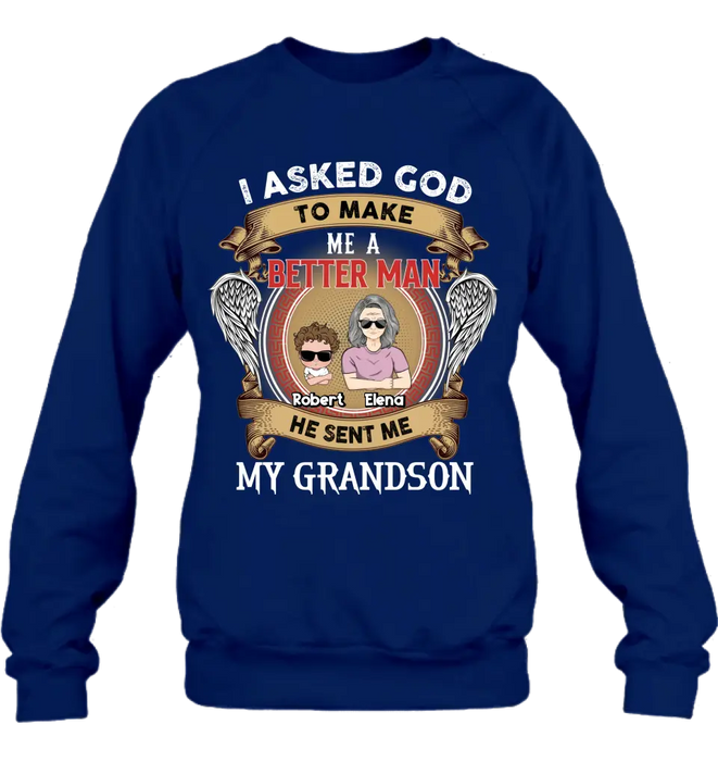 Personalized Grandma Shirt/Hoodie/Long sleeve/Sweatshirt - Gift Idea For Grandma From Kids - I Asked God To Make Me A Better Man He Sent Me My Grandson