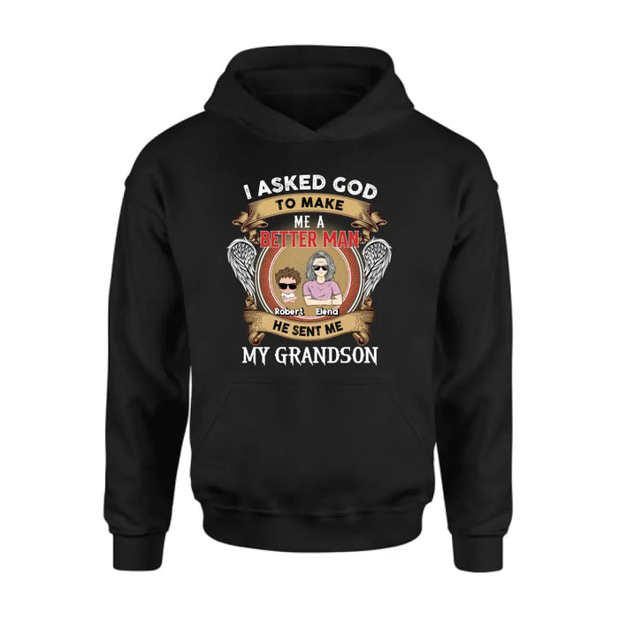 Personalized Grandma Shirt/Hoodie/Long sleeve/Sweatshirt - Gift Idea For Grandma From Kids - I Asked God To Make Me A Better Man He Sent Me My Grandson