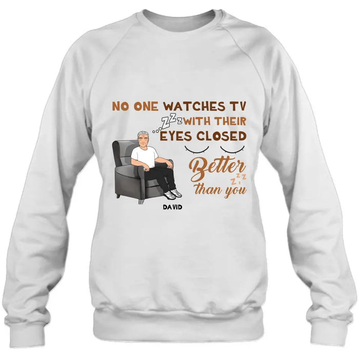 Custom Personalized Sleeping Man Shirt/Hoodie - Gift Idea For Father's Day - No One Watches TV With Their Eyes Closed Better Than You