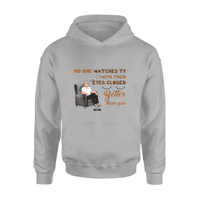 Custom Personalized Sleeping Man Shirt/Hoodie - Gift Idea For Father's Day - No One Watches TV With Their Eyes Closed Better Than You