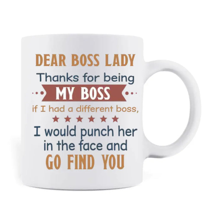 Custom Personalized Dear Boss Mug - Best Gift Idea For Friends - Dear Boss Lady Thanks For Being My Boss