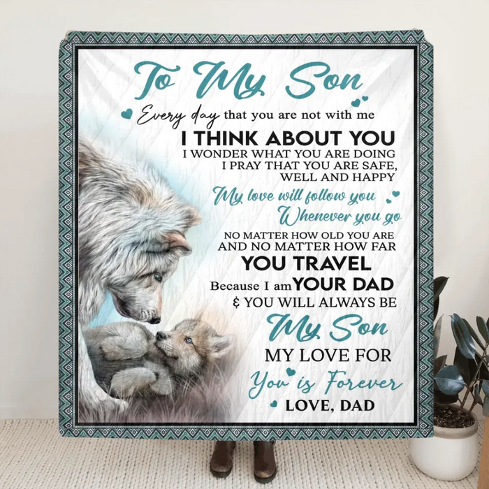 To My Son Single Layer Fleece/Quilt Blanket - Gift Idea From Dad To Son, Birthday Gift - You Will Always Be My Son