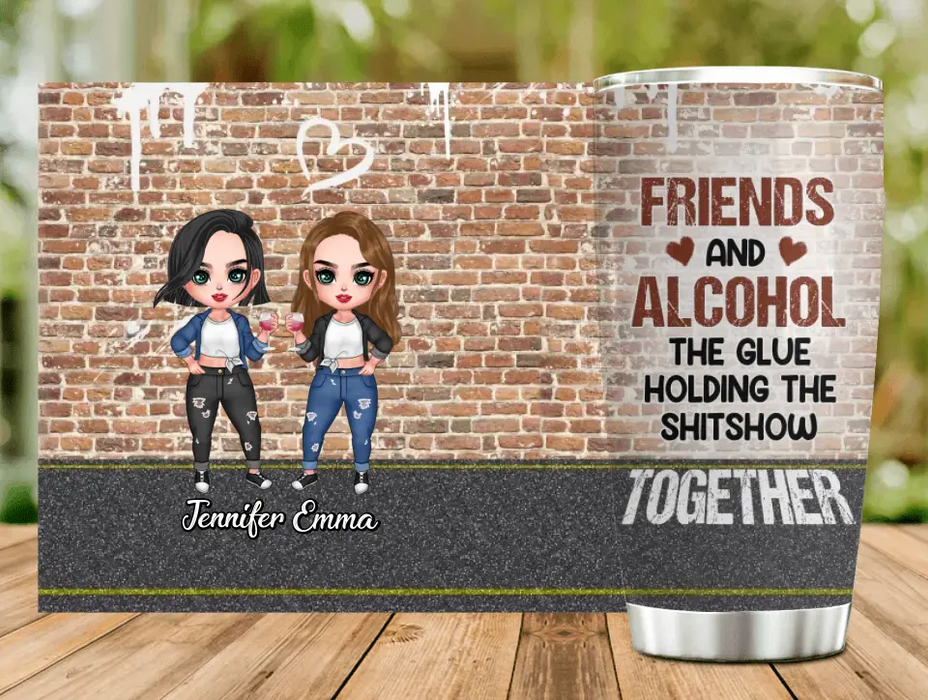 Custom Personalized Bestie Tumbler - Gift Idea For Best Friend/Bestie - Friends And Alcohol The Glue Holding The Shitshow Together