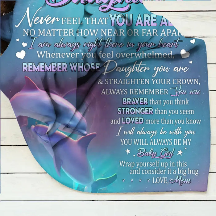 Custom Personalized To My Daughter Single Layer Fleece/ Quilt Blanket - Gift Idea From Mom To Daughter, Birthday Gift - To My Daughter Never Feel That You Are Alone